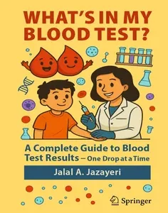 What's in My Blood Test?: A Complete Guide to Blood Test Results - One Drop at a Time